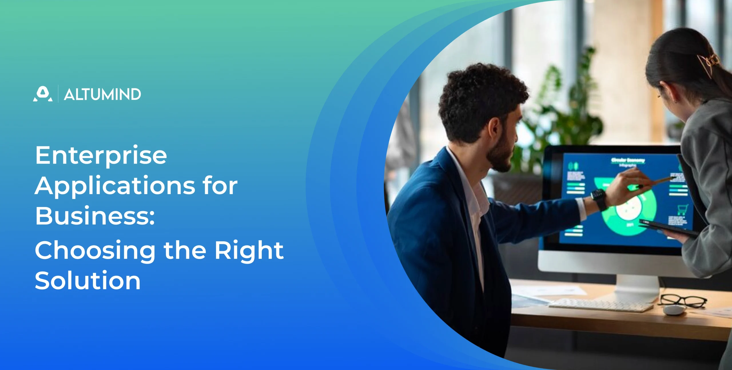 Enterprise Applications for Business: Choosing the Right Solution