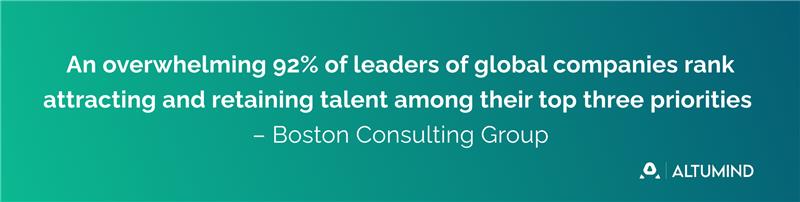 An overwhelming 92% of leaders of global companies rank attracting and retaining talent among their top three priorities