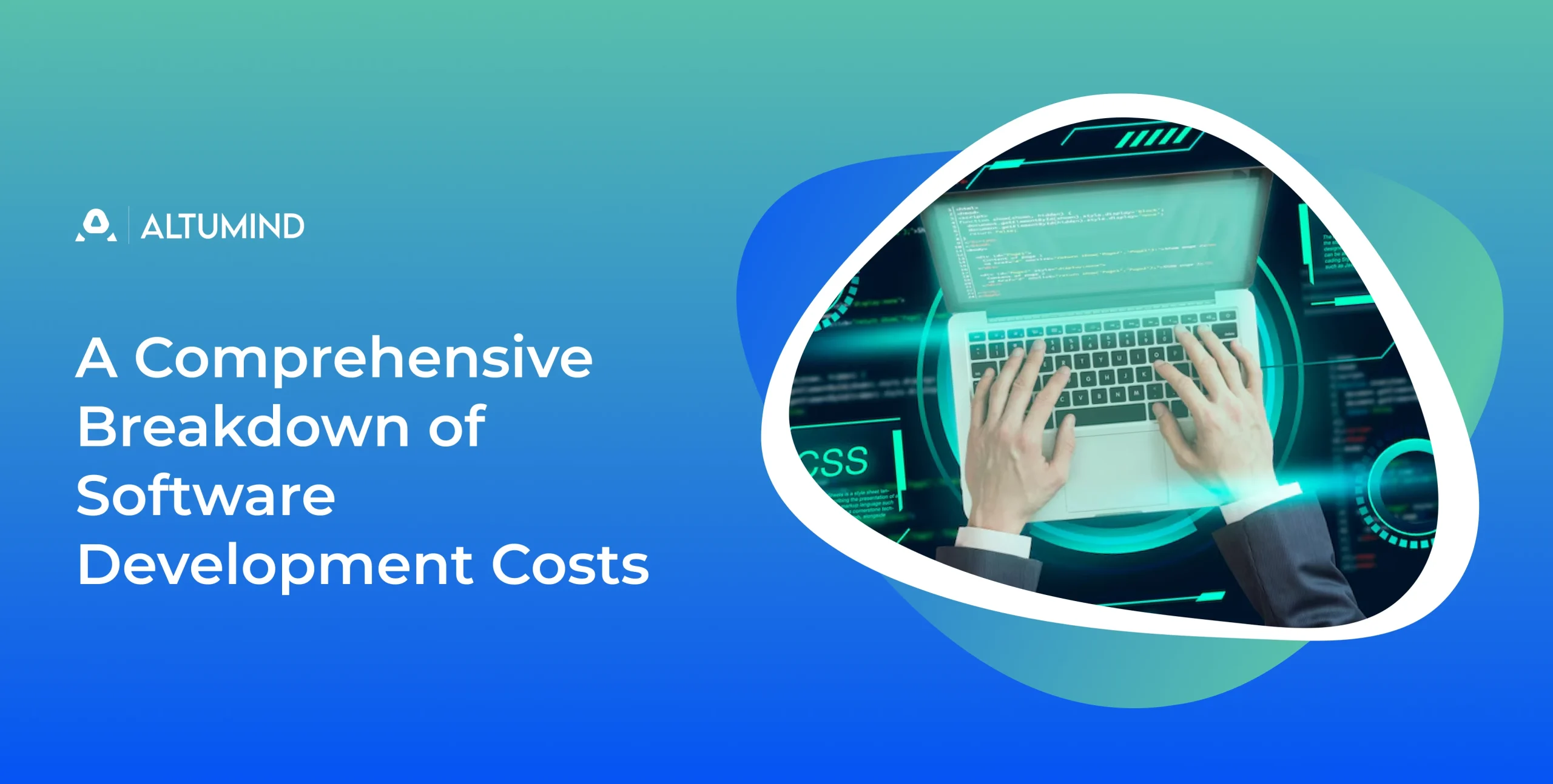 A Comprehensive Breakdown of Software Development Costs