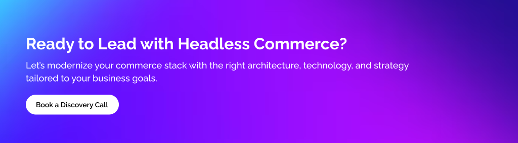 Benefits of Headless Commerce